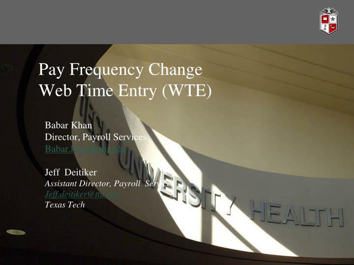 pay frequency change web time entry wte