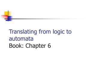 Translating from logic to automata Book: Chapter 6