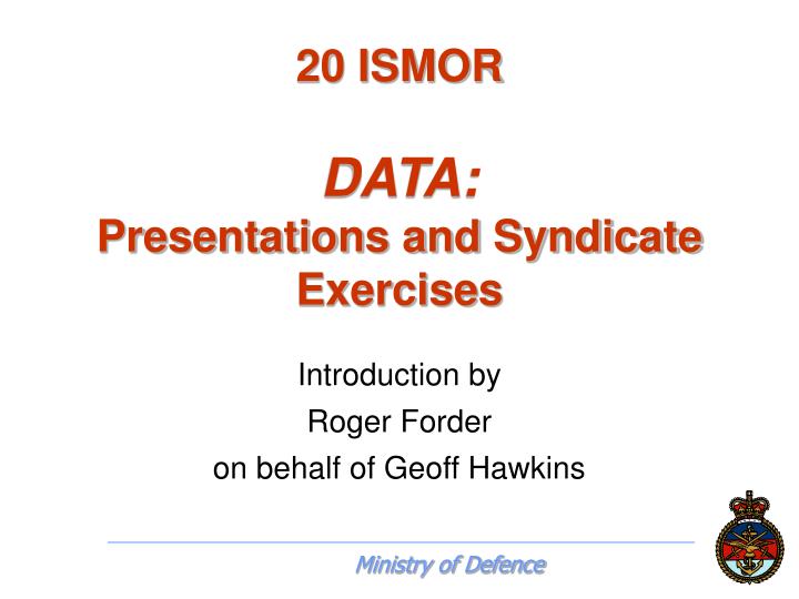 20 ismor data presentations and syndicate exercises