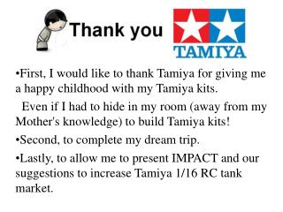 First, I would like to thank Tamiya for giving me a happy childhood with my Tamiya kits.