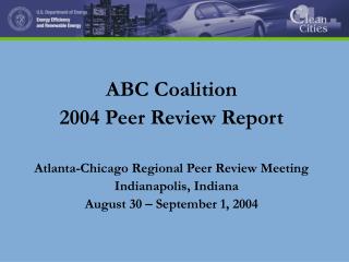 ABC Coalition 2004 Peer Review Report Atlanta-Chicago Regional Peer Review Meeting