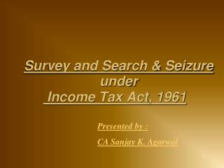 Survey and Search &amp; Seizure under Income Tax Act, 1961