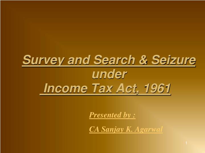 survey and search seizure under income tax act 1961