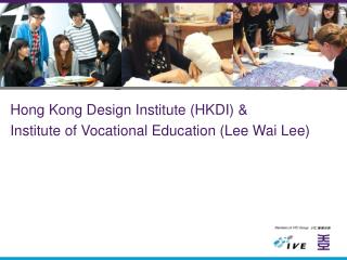 Hong Kong Design Institute (HKDI) &amp; Institute of Vocational Education (Lee Wai Lee)