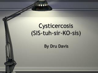 Cysticercosis (SIS-tuh-sir-KO-sis)
