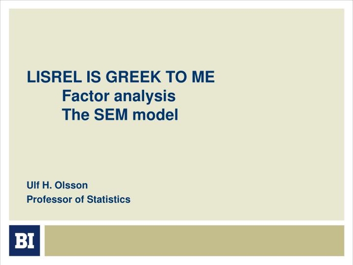 lisrel is greek to me factor analysis the sem model