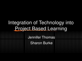 Integration of Technology into Project Based Learning