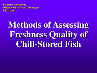 Methods of Assessing Freshness Quality of Chill-Stored Fish