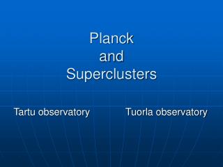 Planck and Superclusters