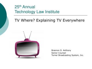 25 th Annual Technology Law Institute
