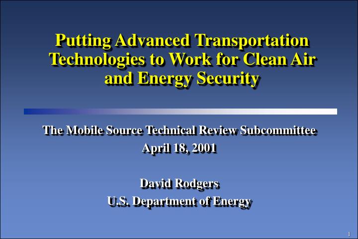 putting advanced transportation technologies to work for clean air and energy security