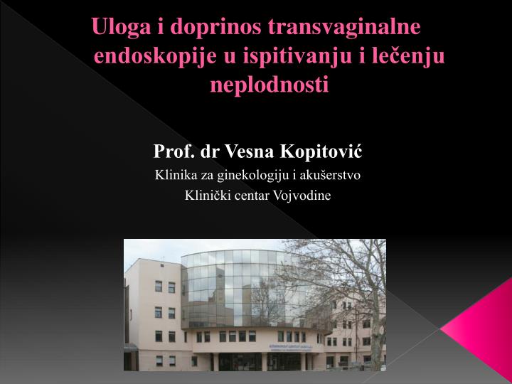 uloga i doprinos transvaginalne endoskopije u ispitivanju i le enju neplodnosti