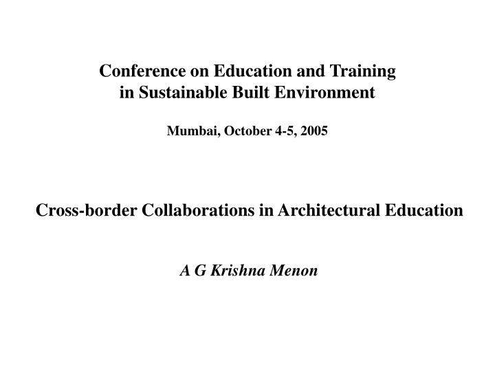 conference on education and training in sustainable built environment mumbai october 4 5 2005