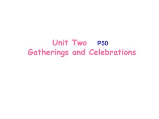 Unit Two P50 Gatherings and Celebrations