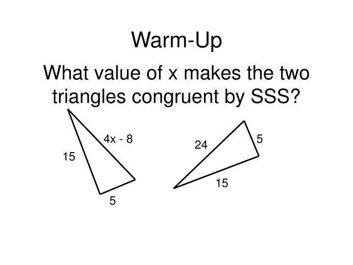 what value of x makes the two triangles congruent by sss