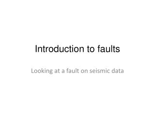 Introduction to faults