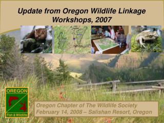 Update from Oregon Wildlife Linkage Workshops, 2007
