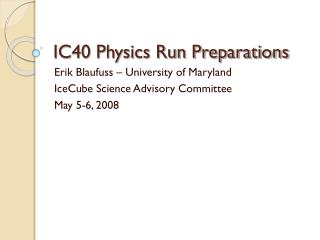 IC40 Physics Run Preparations