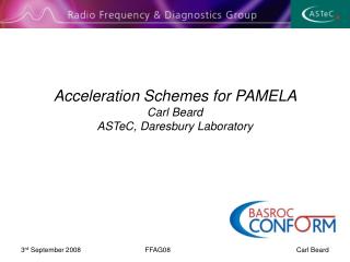 Acceleration Schemes for PAMELA Carl Beard ASTeC, Daresbury Laboratory