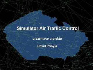 Simulátor Air Traffic Control prezentace projektu David Přibyla