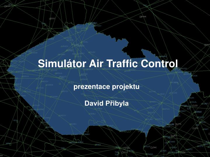 simul tor air traffic control prezentace projektu david p ibyla