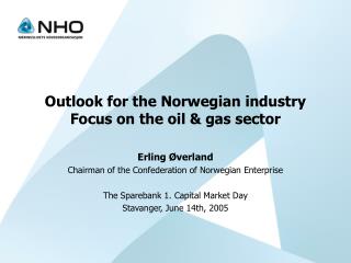 Outlook for the Norwegian industry Focus on the oil &amp; gas sector