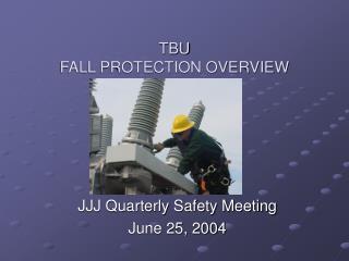 TBU FALL PROTECTION OVERVIEW