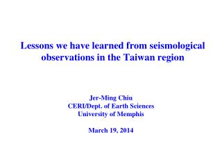 Lessons we have learned from seismological observations in the Taiwan region