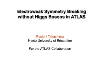 Electroweak Symmetry Breaking without Higgs Bosons in ATLAS