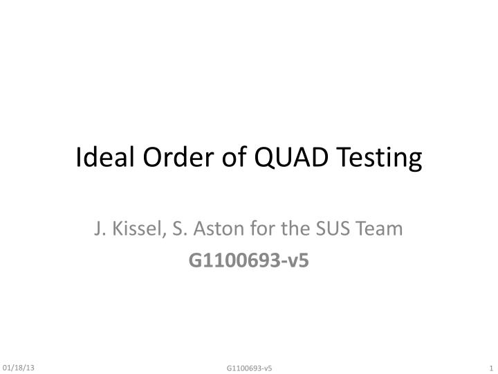 ideal order of quad testing