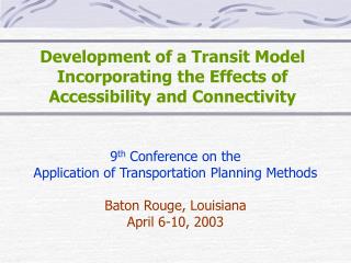 Development of a Transit Model Incorporating the Effects of Accessibility and Connectivity