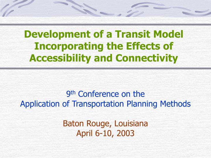 development of a transit model incorporating the effects of accessibility and connectivity