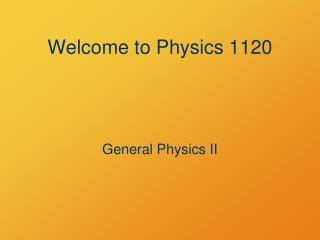 Welcome to Physics 1120