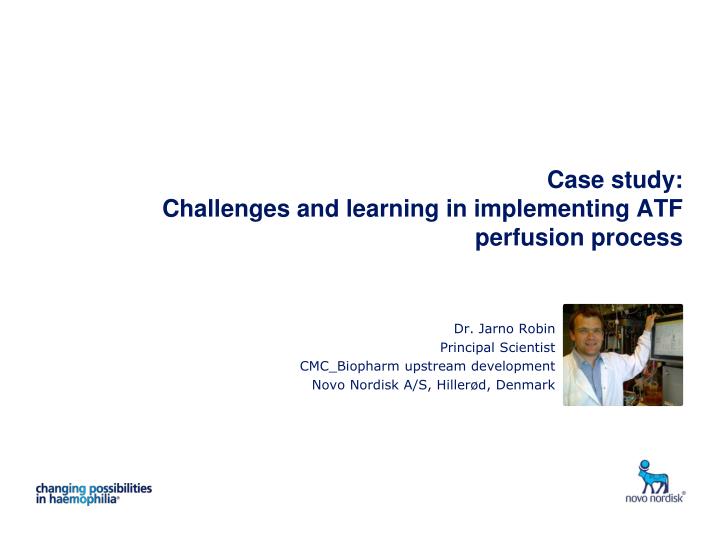 case study challenges and learning in implementing atf perfusion process