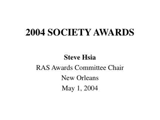 2004 SOCIETY AWARDS