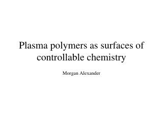 Plasma polymers as surfaces of controllable chemistry