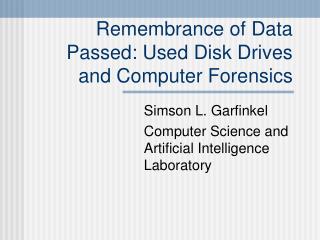 Remembrance of Data Passed: Used Disk Drives and Computer Forensics