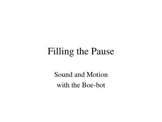 Filling the Pause