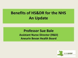 Professor Sue Bale Assistant Nurse Director (R&amp;D) Aneurin Bevan Health Board