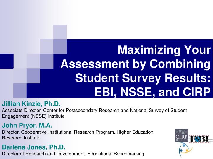 maximizing your assessment by combining student survey results ebi nsse and cirp