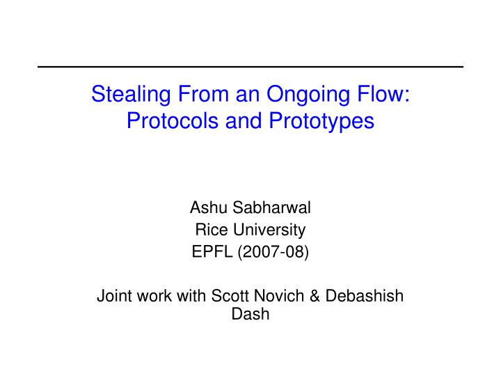 stealing from an ongoing flow protocols and prototypes