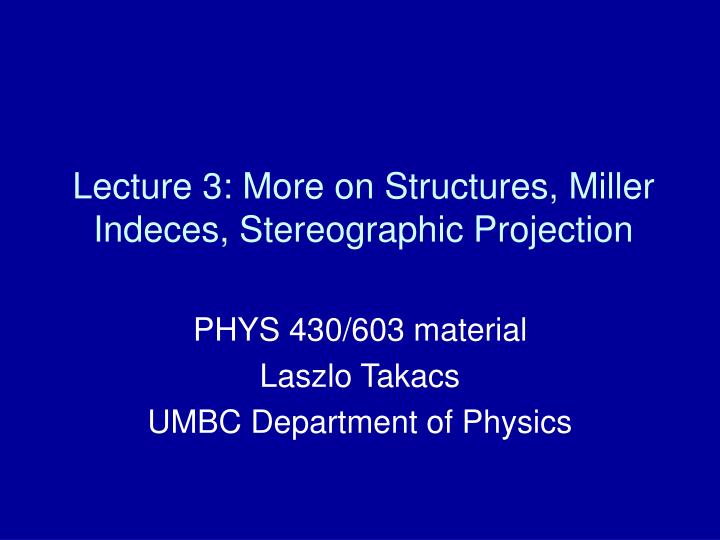 lecture 3 more on structures miller indeces stereographic projection