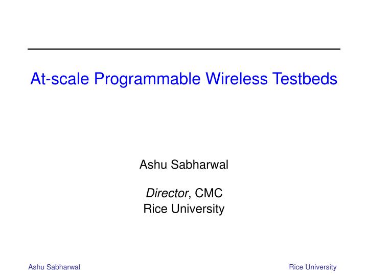 at scale programmable wireless testbeds