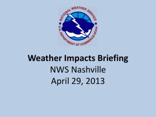 Weather Impacts Briefing NWS Nashville April 29, 2013