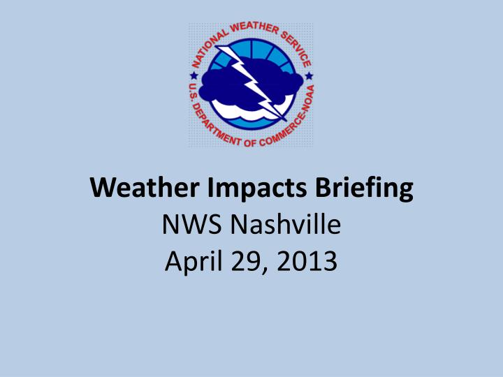 weather impacts briefing nws nashville april 29 2013