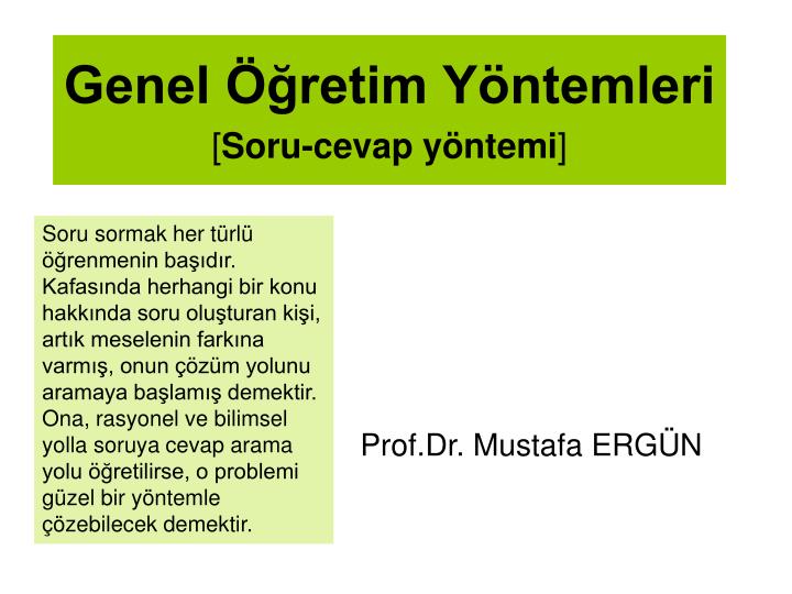 PPT - Genel Öğretim Yöntemleri [ Soru-cevap Yöntemi ] PowerPoint ...