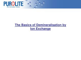 The Basics of Demineralisation by Ion Exchange
