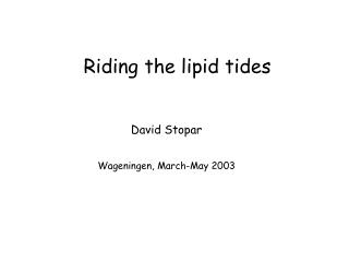 Riding the lipid tides