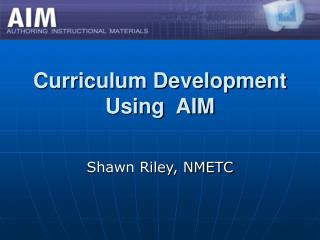 Curriculum Development Using AIM