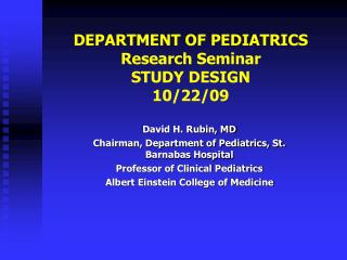 DEPARTMENT OF PEDIATRICS Research Seminar STUDY DESIGN 10/22/09